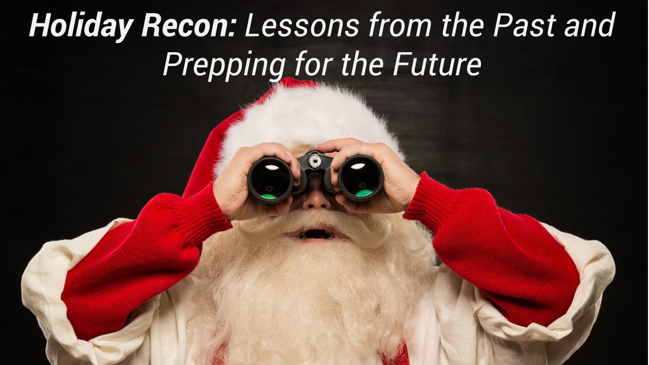 Holiday Recon: Lessons from the Past and Prepping for the Future